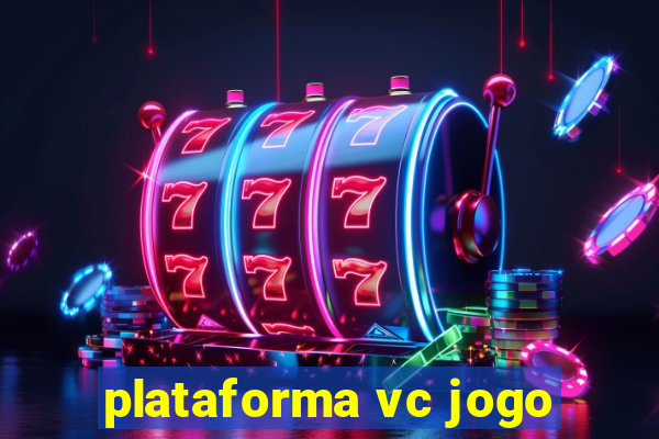 plataforma vc jogo